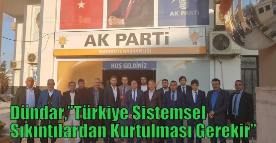 Dündar,”Türkiye Sistemsel Sıkıntılardan Kurtulması Gerekir”