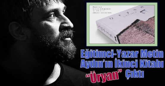 Eğitimci-Yazar Metin Aydın’ın İkinci Kitabı “Üryan” Çıktı