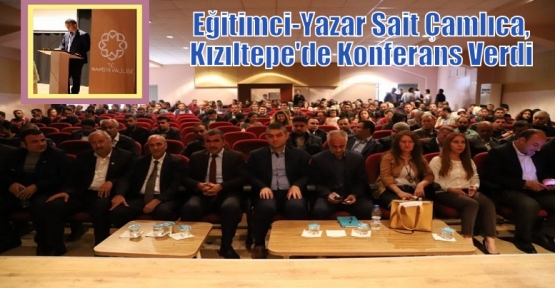 Eğitimci-Yazar Sait Çamlıca, Kızıltepe'de Konferans Verdi 
