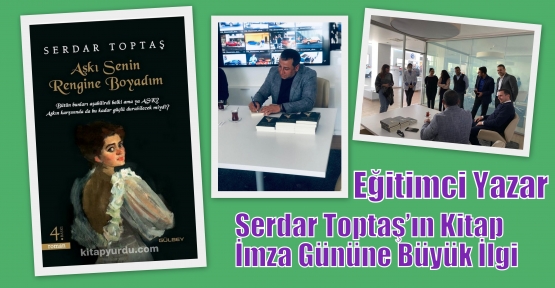 Eğitimci Yazar Serdar Toptaş’ın Kitap İmza Gününe Büyük İlgi