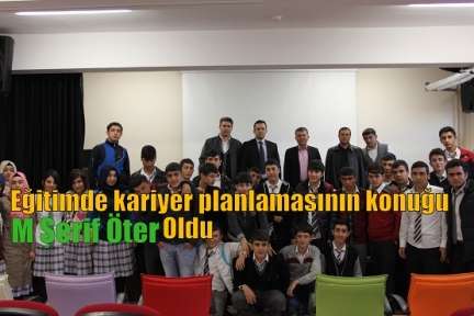 Eğitimde kariyer planlamasının konuğu M Şerif Öter Oldu