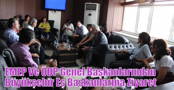 EMEP Ve ÖDP Genel Başkanlarından Büyükşehir Eş Başkanlarına Ziyaret