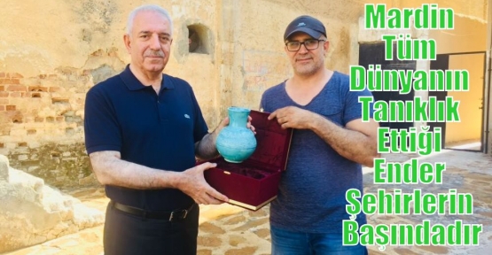 Eri, “Mardin, tarihi konumuna tüm dünyanın tanıklık ettiği ender şehirlerin başında gelmektedir“