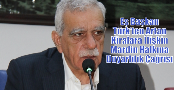 Eş Başkan Türk’ten Artan Kiralara İlişkin Mardin Halkına Duyarlılık Çağrısı 
