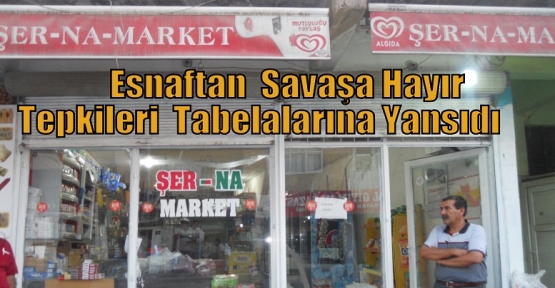 Esnaftan  Savaşa Hayır Tepkileri  Tabelalarına Yansıdı         