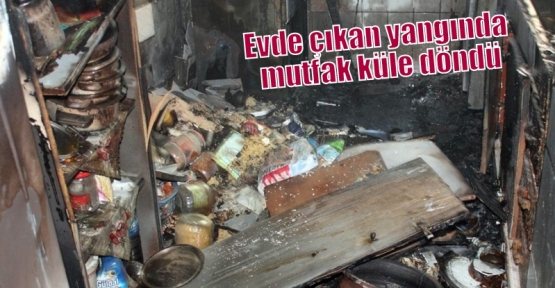 Evde çıkan yangında mutfak küle döndü