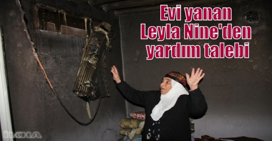 Evi yanan Leyla Nine'den yardım talebi