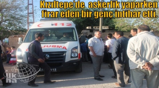 FİRARİ ASKER İNTİHAR ETTİ