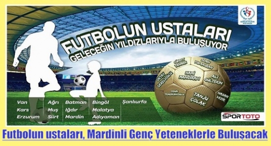 Futbolun ustaları, Mardinli Genç Yeteneklerle Buluşacak