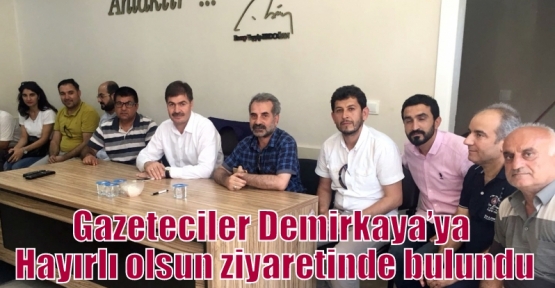 Gazeteciler Demirkaya’ya Hayırlı olsun ziyaretinde bulundu
