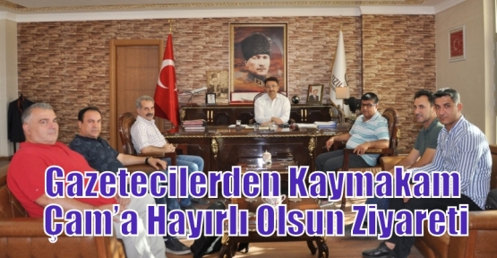 Gazetecilerden Kaymakam Çam’a Hayırlı Olsun Ziyareti