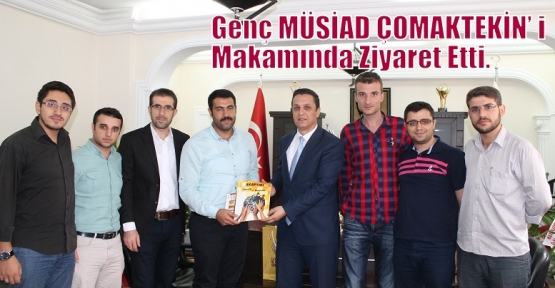 Genç MÜSİAD ÇOMAKTEKİN’ i makamında ziyaret etti.