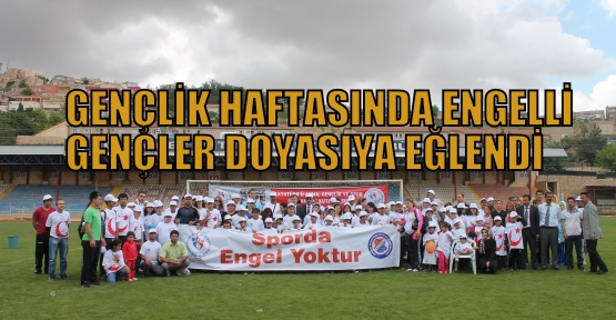 GENÇLİK HAFTASINDA ENGELLİ GENÇLER DOYASIYA EĞLENDİ