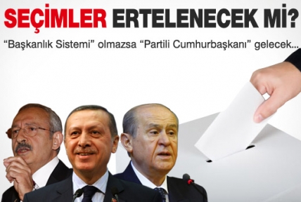 Genel seçimler ne zaman, ertelenecek mi?