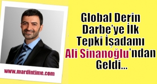 Global Derin Darbe’ye İlk Tepki İşadamı Ali Sinanoğlu’ndan Geldi…