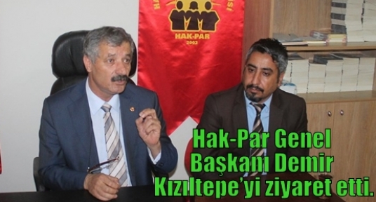 Hak-Par Genel Başkanı Demir Kızıltepe’yi ziyaret etti.