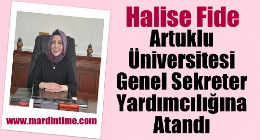 Halise Fide, Artuklu Üniversitesi Genel Sekreter Yardımcılığına Atandı