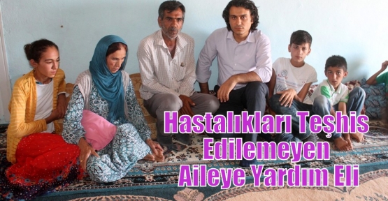 Hastalıkları Teşhis Edilemeyen Aileye Yardım Eli