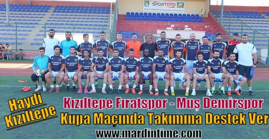 Haydi Kızıltepe, Fıratspor - Muş Demirspor İle Kupa Maçına 