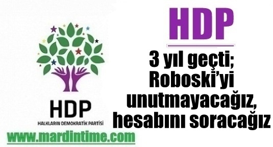 HDP: 3 yıl geçti; Roboski’yi unutmayacağız, hesabını soracağız... 
