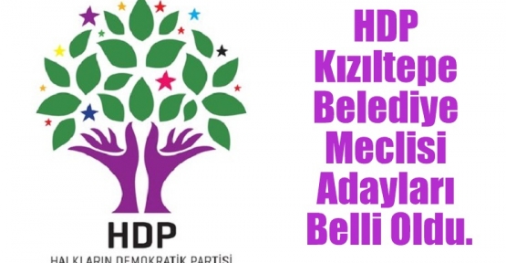 HDP Kızıltepe Belediye Meclisi Adayları Belli Oldu.