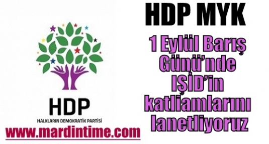 HDP MYK: 1 Eylül Barış Günü’nde IŞİD’in katliamlarını lanetliyoruz