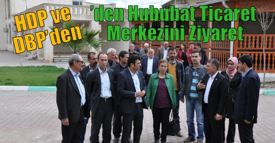 HDP Ve DBP’den Hububat Ticaret Merkezini Ziyaret