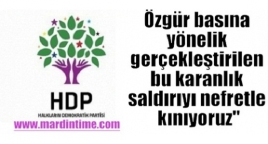 HDP:“Özgür basına yönelik gerçekleştirilen bu karanlık saldırıyı nefretle kınıyoruz“
