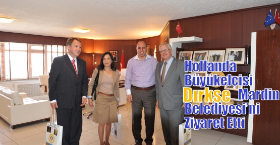 Hollanda Büyükelçisi Dırkse  Mardin Belediyesi’ni Ziyaret Etti