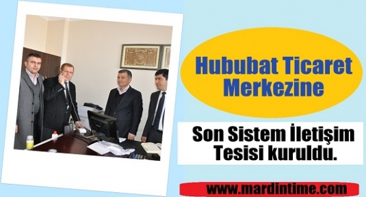 Hububat Ticaret Merkezine son sistem iletişim tesisi kuruldu.