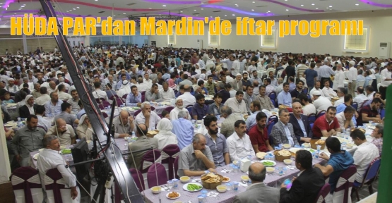 HÜDA PAR'dan Mardin'de iftar programı