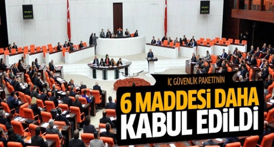 İç Güvenlik Paketi'nin 6 maddesi daha kabul edildi