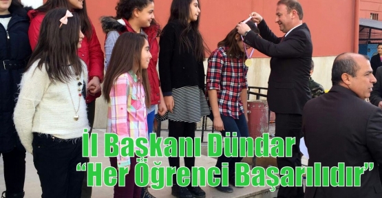 İl Başkanı Dündar “Her Öğrenci Başarılıdır”