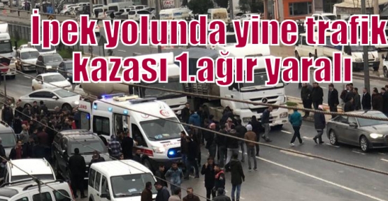 İpek yolunda yine trafik kazası 1.ağır yaralı