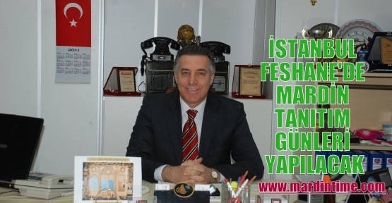 İSTANBUL FESHANE'DE MARDİN TANITIM GÜNLERİ YAPILACAK