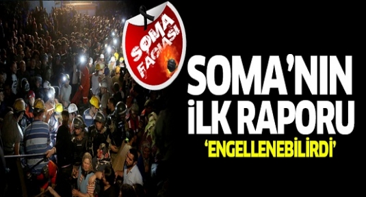 İşte Soma faciasının ilk raporu!