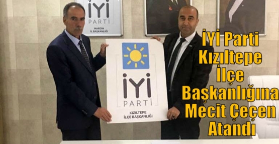 İyi Parti Kızıltepe İlçe Başkanlığına Mecit Çeçen Atandı