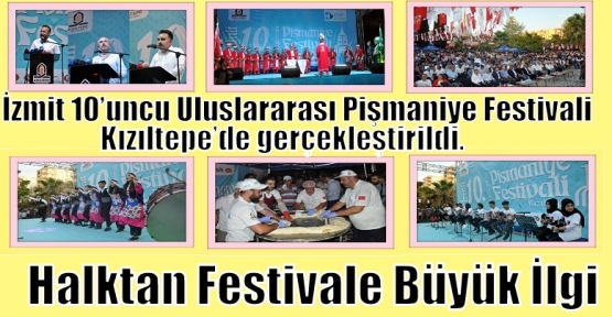 İzmit 10’uncu Uluslararası Pişmaniye Festivali Kızıltepe’de gerçekleştirildi.