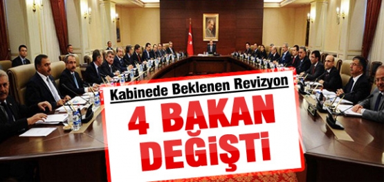 KABİNEDE 4 BAKAN DEĞİŞTİ