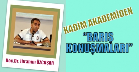 Kadim Akademiden   “Barış Konuşmaları”