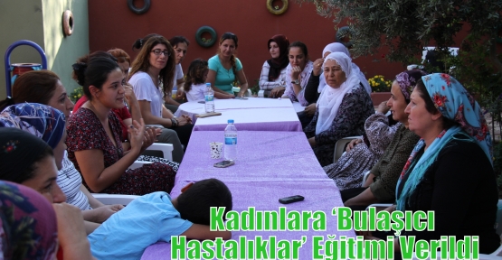 Kadınlara ‘Bulaşıcı Hastalıklar’ Eğitimi Verildi