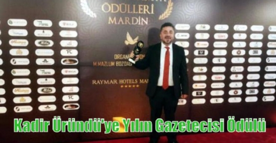 Kadir Üründü'ye Yılın Gazetecisi Ödülü