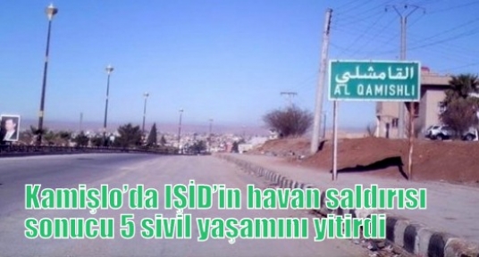 Kamişlo’da IŞİD’in havan saldırısı sonucu 5 sivil yaşamını yitirdi