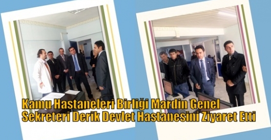 Kamu Hastaneleri Birliği Mardin Genel Sekreteri Derik Devlet Hastanesini Ziyaret Etti