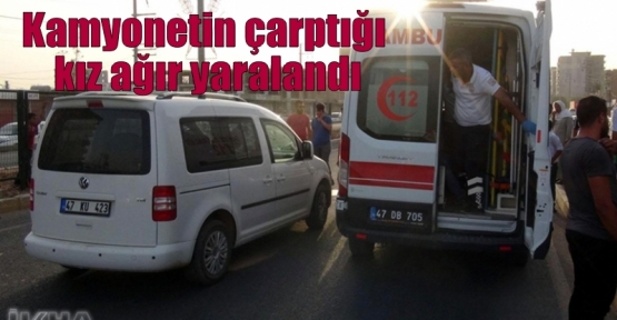 Kamyonetin çarptığı kız ağır yaralandı