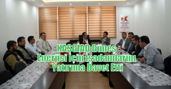 KASGİAD güneş enerjisi için işadamlarını yatırıma davet etti