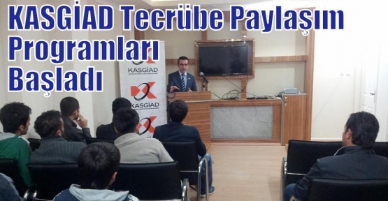 KASGİAD Tecrübe Paylaşım Programları Başladı…