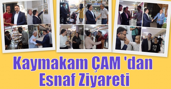 Kaymakam ÇAM 'dan Esnaf Ziyareti