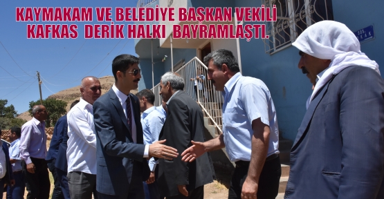 KAYMAKAM VE BELEDİYE BAŞKANVEKİLİ KAFKAS  DERİK HALKI  BAYRAMLAŞTI.