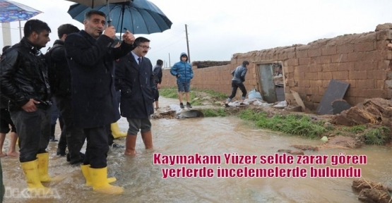 Kaymakam Yüzer selde zarar gören yerlerde incelemelerde bulundu